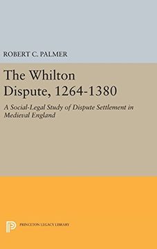 portada The Whilton Dispute, 1264-1380: A Social-Legal Study of Dispute Settlement in Medieval England (Princeton Legacy Library) (in English)