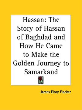 portada hassan: the story of hassan of baghdad and how he came to make the golden journey to samarkand (en Inglés)