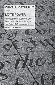 portada Private Property and State Power: Philosophical Justifications, Economic Explanations, and the Role of Government