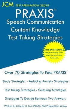 portada PRAXIS Speech Communication Content Knowledge - Test Taking Strategies: PRAXIS 5221 - Free Online Tutoring - New 2020 Edition - The latest strategies (en Inglés)