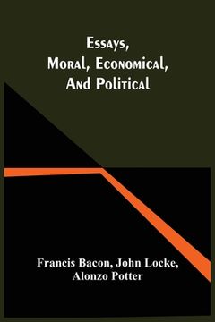portada Essays, Moral, Economical, And Political