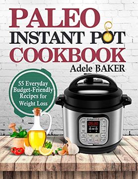 portada Paleo Instant pot Cookbook: 55 Everyday Budget-Friendly Recipes for Weight Loss (en Inglés)