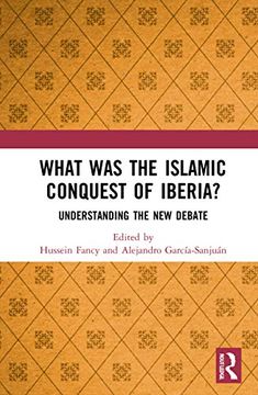 portada What was the Islamic Conquest of Iberia? Understanding the new Debate (in English)