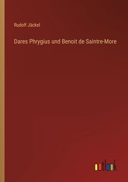 portada Dares Phrygius und Benoit de Saintre-More (en Alemán)