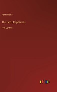 portada The Two Blasphemies: Five Sermons (en Inglés)