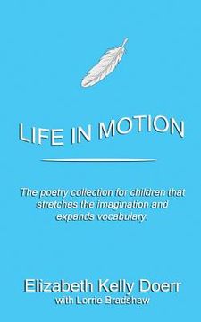 portada Life in Motion: The poetry collection that stretches your imagination and vocabulary. (en Inglés)