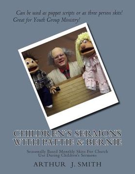 portada Children's Sermons With Pattie & Bernie: Monthly Puppet Scripts For Church Use (en Inglés)