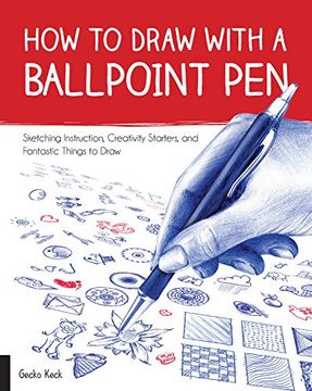 portada How to Draw with a Ballpoint Pen: Sketching Instruction, Creativity Starters, and Fantastic Things to Draw (Drawing Books)