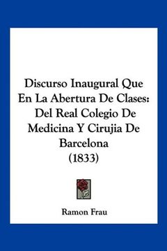 portada Discurso Inaugural que en la Abertura de Clases: Del Real Colegio de Medicina y Cirujia de Barcelona (1833)