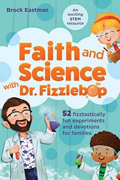 portada Faith and Science With dr. Fizzlebop: 52 Fizztastically fun Experiments and Devotions for Families (en Inglés)