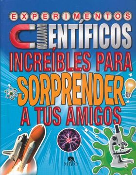 portada Experimentos Cientificos Increibles Para Sorprender a tus Amigos (in Spanish)
