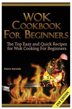 portada Wok Cookbook for Beginners: The Top Easy and Quick Recipes for Wok Cooking for Beginners! (en Inglés)