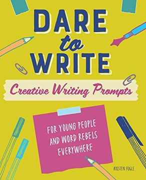 portada Dare to Write: Creative Writing Prompts for Young People and Word Rebels Everywhere (in English)