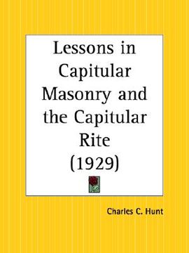 portada lessons in capitular masonry and the capitular rite (en Inglés)