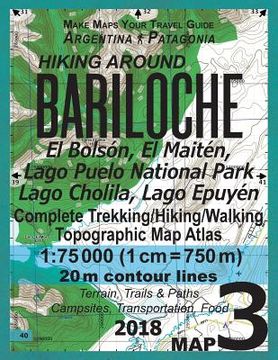 portada Hiking Around Bariloche Map 3 El Bolson, El Maiten, Lago Puelo National Park, Lago Cholila, Lago Epuyen Complete Trekking/Hiking/Walking Topographic M