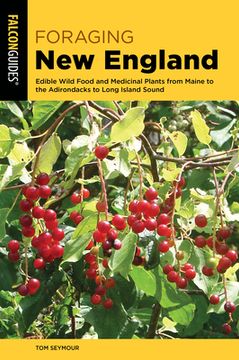 portada Foraging new England: Edible Wild Food and Medicinal Plants From Maine to the Adirondacks to Long Island Sound (Foraging Series) (in English)