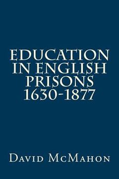 portada Education in English Prisons 1630-1877 (in English)