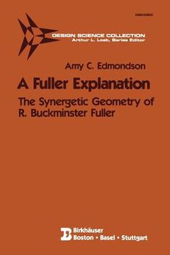 portada a fuller explanation: the synergetic geometry of r. buckminster fuller (en Inglés)