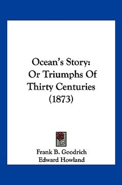 portada ocean's story: or triumphs of thirty centuries (1873) (en Inglés)
