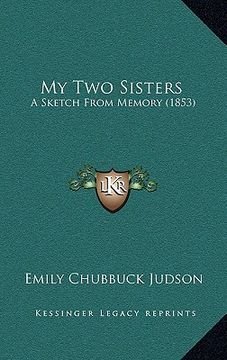 portada my two sisters: a sketch from memory (1853) (en Inglés)