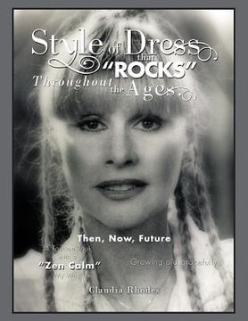 portada Style of Dress That "Rocks" Throughout the Ages.: Then, Now, Future (en Inglés)