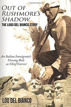 portada Out of Rushmore's Shadow: The Luigi Del Bianco Story - An Italian Immigrant's Unsung Role as Chief Carver (en Inglés)