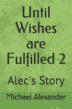 portada Until Wishes are Fulfilled 2: Alec's Story (en Inglés)