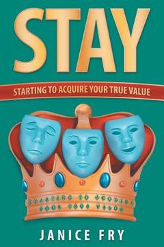 portada Stay: Starting to Acquire Your True Value (en Inglés)