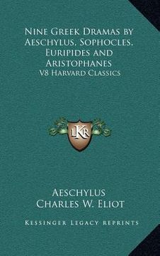 portada nine greek dramas by aeschylus, sophocles, euripides and aristophanes: v8 harvard classics (en Inglés)