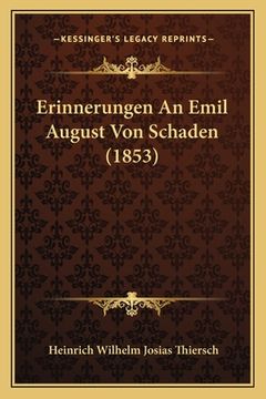 portada Erinnerungen An Emil August Von Schaden (1853) (en Alemán)