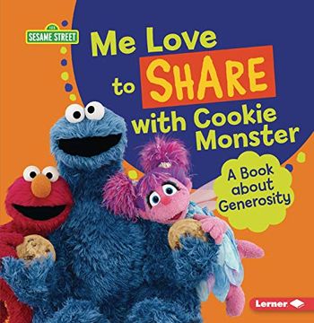 portada Me Love to Share With Cookie Monster: A Book About Generosity (Sesame Street Character Guides) (in English)