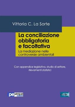 portada La conciliazione obbligatoria e facoltativa. La mediazione nelle controversie ambientali (in Italian)