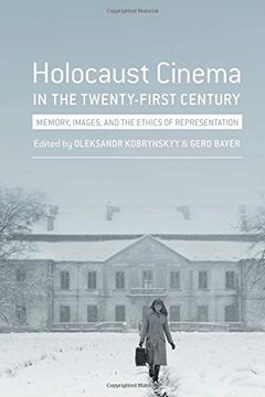 portada Holocaust Cinema in the Twenty-First Century: Images, Memory, and the Ethics of Representation (en Inglés)