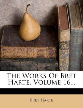 portada the works of bret harte, volume 16...