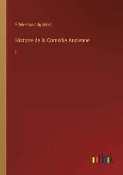 portada Historie de la Comédie Ancienne: I (en Francés)
