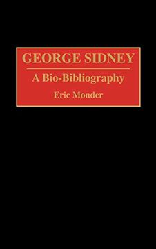 portada George Sidney: A Bio-Bibliography (Bio-Bibliographies in the Performing Arts) (en Inglés)