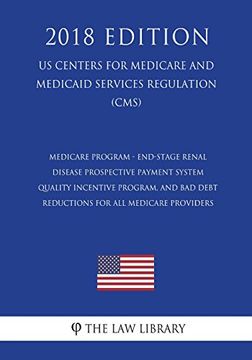 portada Medicare Program - End-Stage Renal Disease Prospective Payment System, Quality Incentive Program, and bad Debt Reductions for all Medicare Providers. Services Regulation) (in English)