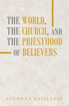 portada The World, the Church, and the Priesthood of Believers (in English)