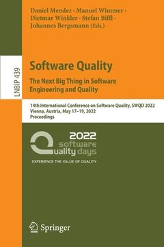 portada Software Quality: The Next Big Thing in Software Engineering and Quality: 14th International Conference on Software Quality, Swqd 2022, Vienna, Austri (in English)