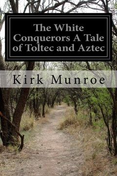 portada The White Conquerors A Tale of Toltec and Aztec