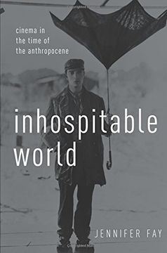 portada Inhospitable World: Cinema in the Time of the Anthropocene 