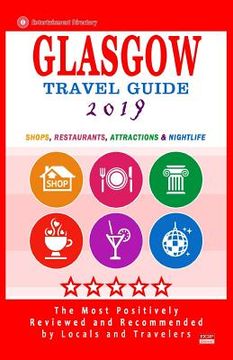 portada Glasgow Travel Guide 2019: Shops, Restaurants, Attractions and Nightlife in Glasgow, Scotland (City Travel Guide 2019) (en Inglés)