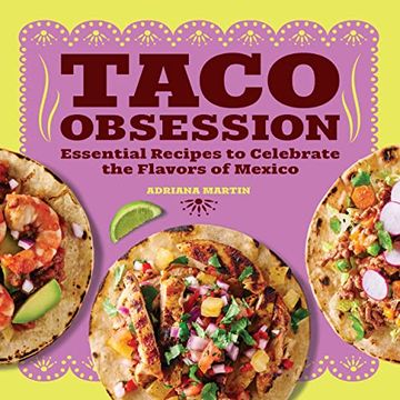 portada Taco Obsession: Essential Recipes to Celebrate the Flavors of Mexico (in English)