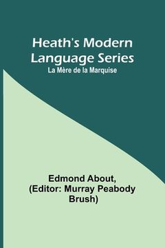 portada Heath's Modern Language Series: La Mère de la Marquise (in French)