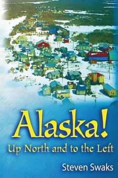 portada Alaska! Up North and to the Left (en Inglés)
