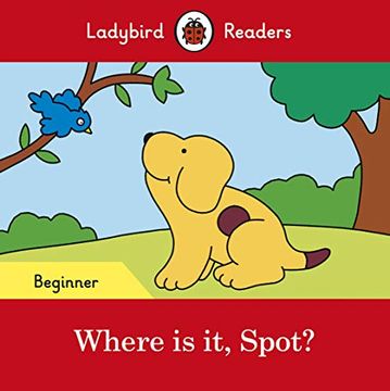portada Where is it, Spot? – Ladybird Readers Beginner Level (in English)