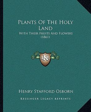 portada plants of the holy land: with their fruits and flowers (1861) (in English)