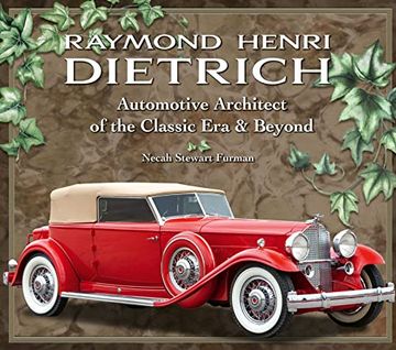 portada Raymond Henri Dietrich: Automotive Architect of the Classic era & Beyond (en Inglés)