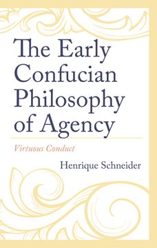 portada The Early Confucian Philosophy of Agency: Virtuous Conduct (en Inglés)