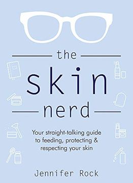 portada The Skin Nerd: Your Straight-Talking Guide to Feeding, Protecting and Respecting Your Skin (en Inglés)